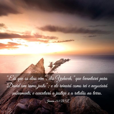 Picture 03 - Jeremias 23:5 BSL - “Eis que os dias vêm”, diz Yahweh, “que - Bible Verse Picture