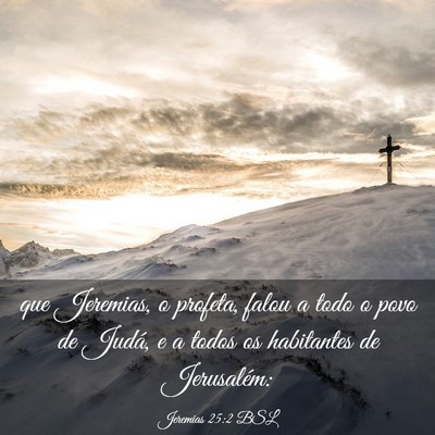Picture 03 - Jeremias 25:2 BSL - que Jeremias, o profeta, falou a todo o povo de - Bible Verse Picture