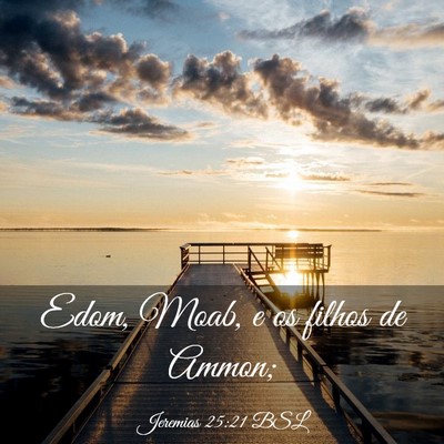 Picture 03 - Jeremias 25:21 BSL - Edom, Moab, e os filhos de - Bible Verse Picture