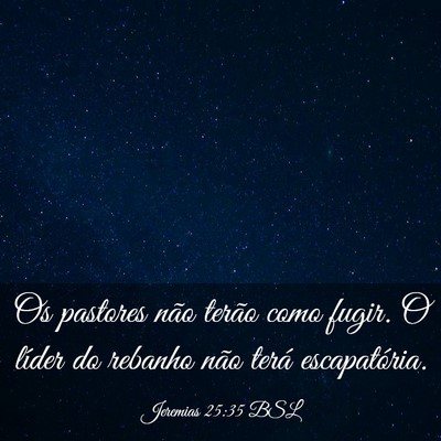 Picture 03 - Jeremias 25:35 BSL - Os pastores não terão como fugir. O líder do - Bible Verse Picture