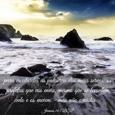 Picture 03 - Jeremias 26:5 BSL - para escutardes as palavras dos meus servos, os - Bible Verse Picture