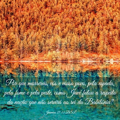 Picture 03 - Jeremias 27:13 BSL - Por que morrereis, vós e vosso povo, pela - Bible Verse Picture