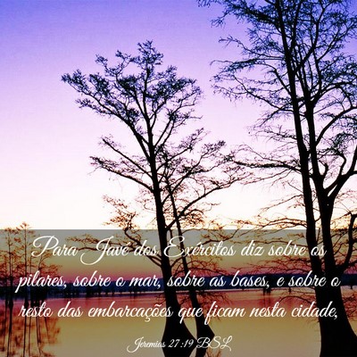 Picture 03 - Jeremias 27:19 BSL - Para Javé dos Exércitos diz sobre os pilares, - Bible Verse Picture