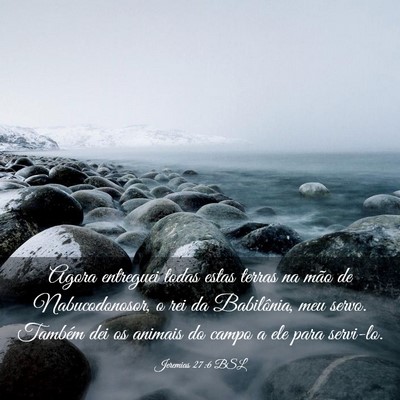 Picture 03 - Jeremias 27:6 BSL - Agora entreguei todas estas terras na mão de - Bible Verse Picture