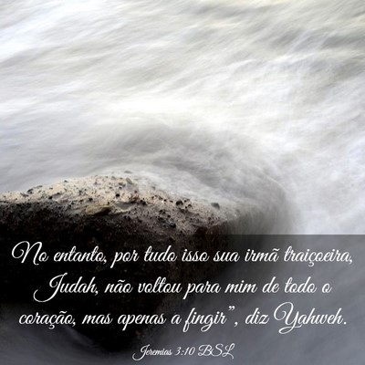 Picture 03 - Jeremias 3:10 BSL - No entanto, por tudo isso sua irmã traiçoeira, - Bible Verse Picture