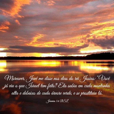 Picture 03 - Jeremias 3:6 BSL - Moreover, Javé me disse nos dias do rei Josias: - Bible Verse Picture
