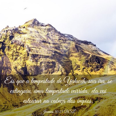 Picture 03 - Jeremias 30:23 BSL - Eis que a tempestade de Yahweh, sua ira, se - Bible Verse Picture