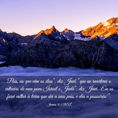Picture 03 - Jeremias 30:3 BSL - Pois, eis que vêm os dias”, diz Javé, “que - Bible Verse Picture