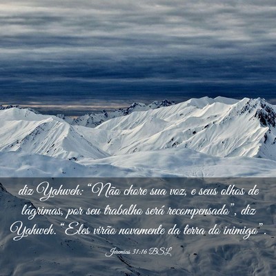 Picture 03 - Jeremias 31:16 BSL - diz Yahweh: “Não chore sua voz, e seus olhos - Bible Verse Picture