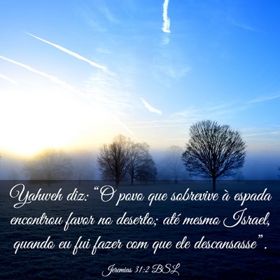 Picture 03 - Jeremias 31:2 BSL - Yahweh diz: “O povo que sobrevive à espada - Bible Verse Picture