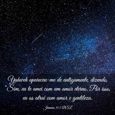 Picture 03 - Jeremias 31:3 BSL - Yahweh apareceu-me de antigamente, dizendo, - Bible Verse Picture