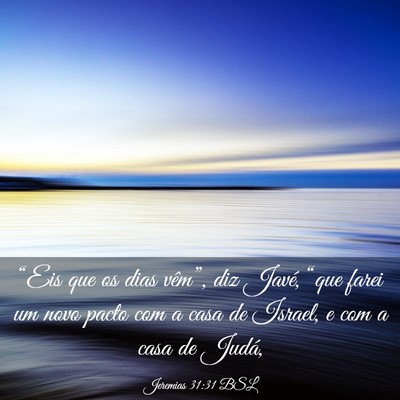 Picture 03 - Jeremias 31:31 BSL - “Eis que os dias vêm”, diz Javé, “que - Bible Verse Picture