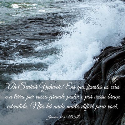 Picture 03 - Jeremias 32:17 BSL - “Ah Senhor Yahweh! Eis que fizestes os céus e - Bible Verse Picture
