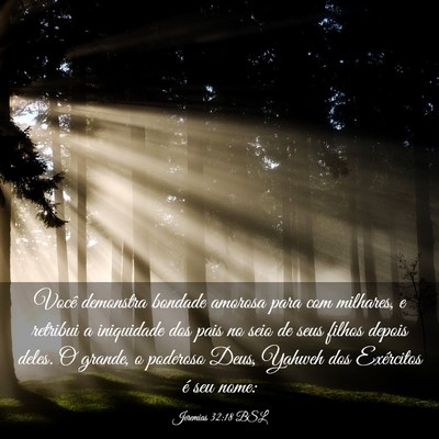 Picture 03 - Jeremias 32:18 BSL - Você demonstra bondade amorosa para com - Bible Verse Picture