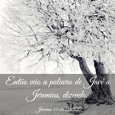 Picture 03 - Jeremias 32:26 BSL - Então veio a palavra de Javé a Jeremias, - Bible Verse Picture
