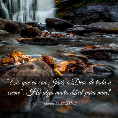 Picture 03 - Jeremias 32:27 BSL - “Eis que eu sou Javé, o Deus de toda a - Bible Verse Picture