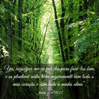 Picture 03 - Jeremias 32:41 BSL - Yes, regozijar-me-ei por eles para fazê-los bem, - Bible Verse Picture