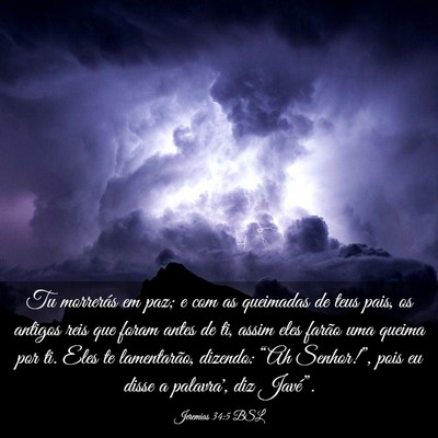 Picture 03 - Jeremias 34:5 BSL - Tu morrerás em paz; e com as queimadas de teus - Bible Verse Picture