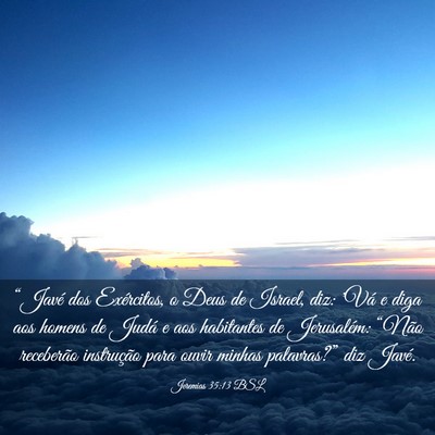 Picture 03 - Jeremias 35:13 BSL - “Javé dos Exércitos, o Deus de Israel, diz: - Bible Verse Picture