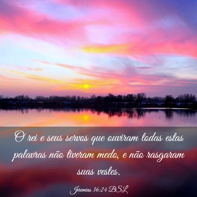 Picture 03 - Jeremias 36:24 BSL - O rei e seus servos que ouviram todas estas - Bible Verse Picture