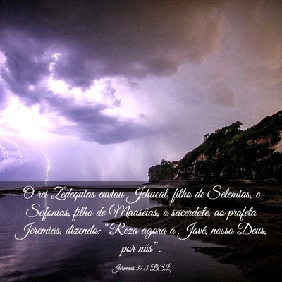 Picture 03 - Jeremias 37:3 BSL - O rei Zedequias enviou Jehucal, filho de - Bible Verse Picture