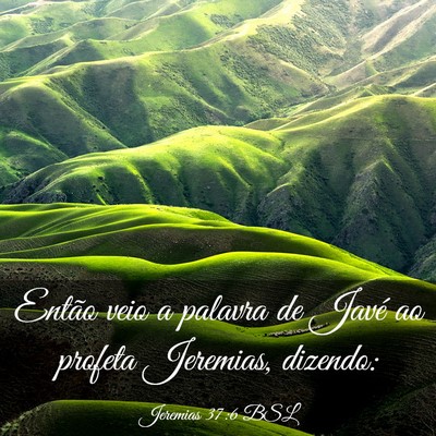 Picture 03 - Jeremias 37:6 BSL - Então veio a palavra de Javé ao profeta - Bible Verse Picture