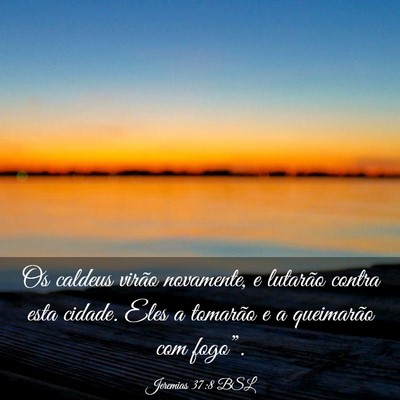 Picture 03 - Jeremias 37:8 BSL - Os caldeus virão novamente, e lutarão contra - Bible Verse Picture