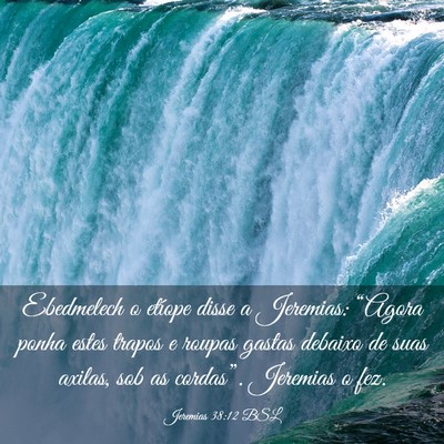 Picture 03 - Jeremias 38:12 BSL - Ebedmelech o etíope disse a Jeremias: “Agora - Bible Verse Picture