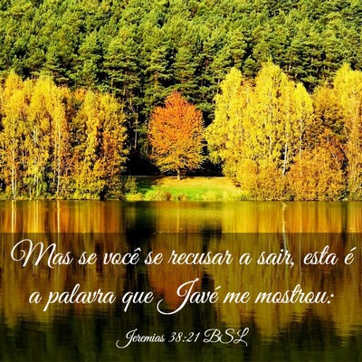 Picture 03 - Jeremias 38:21 BSL - Mas se você se recusar a sair, esta é a palavra - Bible Verse Picture