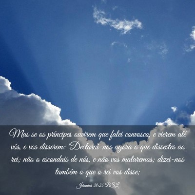 Picture 03 - Jeremias 38:25 BSL - Mas se os príncipes ouvirem que falei convosco, - Bible Verse Picture