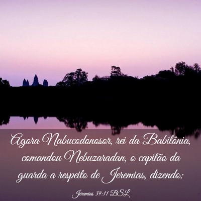 Picture 03 - Jeremias 39:11 BSL - Agora Nabucodonosor, rei da Babilônia, comandou - Bible Verse Picture
