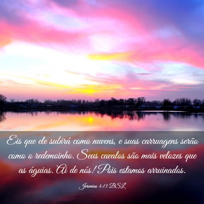 Picture 03 - Jeremias 4:13 BSL - Eis que ele subirá como nuvens, e suas - Bible Verse Picture