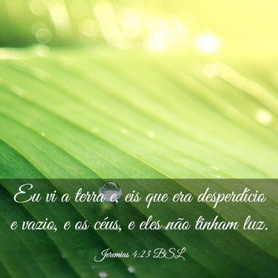 Picture 03 - Jeremias 4:23 BSL - Eu vi a terra e, eis que era desperdício e - Bible Verse Picture