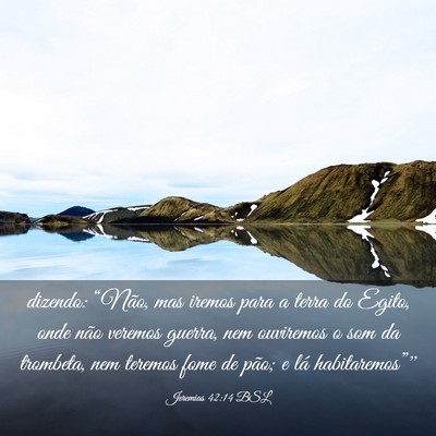 Picture 03 - Jeremias 42:14 BSL - dizendo: “Não, mas iremos para a terra do - Bible Verse Picture