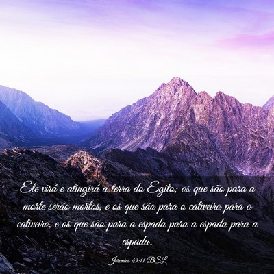 Picture 03 - Jeremias 43:11 BSL - Ele virá e atingirá a terra do Egito; os que - Bible Verse Picture