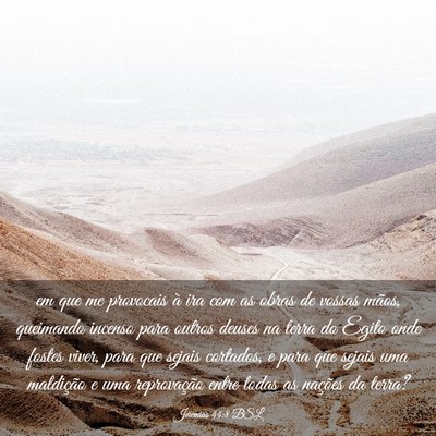 Picture 03 - Jeremias 44:8 BSL - em que me provocais à ira com as obras de vossas - Bible Verse Picture