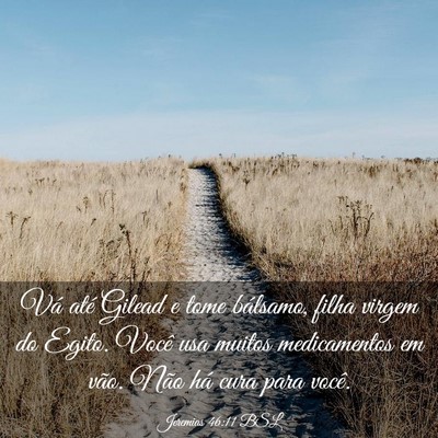 Picture 03 - Jeremias 46:11 BSL - Vá até Gilead e tome bálsamo, filha virgem do - Bible Verse Picture