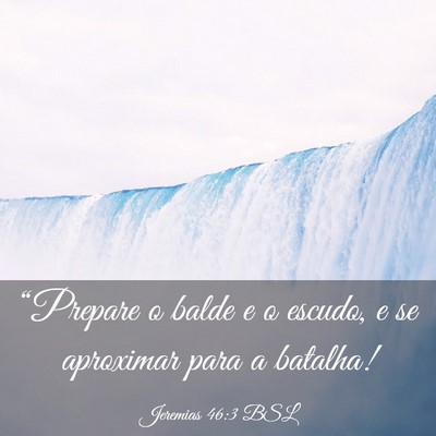 Picture 03 - Jeremias 46:3 BSL - “Prepare o balde e o escudo, e se aproximar - Bible Verse Picture