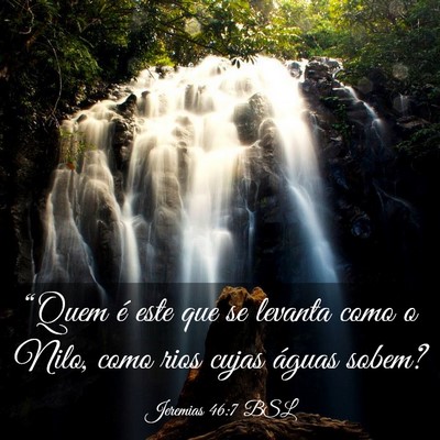 Picture 03 - Jeremias 46:7 BSL - “Quem é este que se levanta como o Nilo, como - Bible Verse Picture
