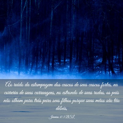 Picture 03 - Jeremias 47:3 BSL - Ao ruído da estampagem dos cascos de seus cascos - Bible Verse Picture