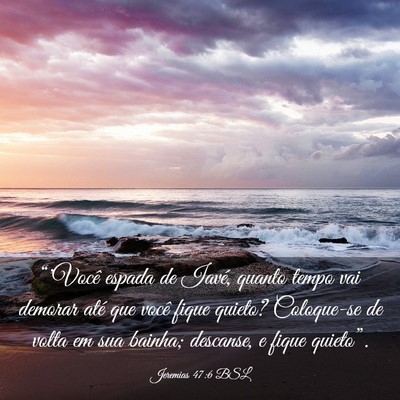 Picture 03 - Jeremias 47:6 BSL - “'Você espada de Iavé, quanto tempo vai - Bible Verse Picture