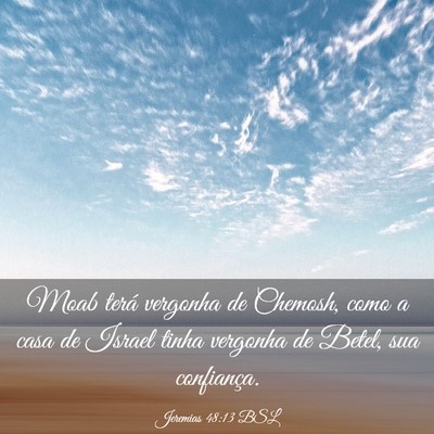 Picture 03 - Jeremias 48:13 BSL - Moab terá vergonha de Chemosh, como a casa de - Bible Verse Picture