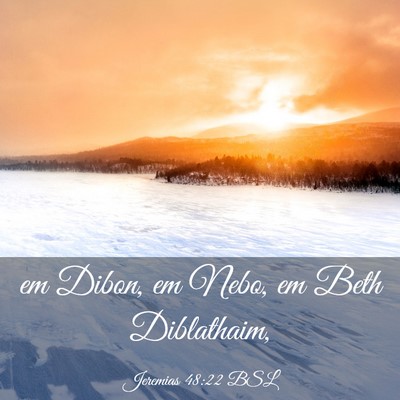 Picture 03 - Jeremias 48:22 BSL - em Dibon, em Nebo, em Beth - Bible Verse Picture