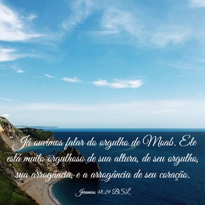 Picture 03 - Jeremias 48:29 BSL - “Já ouvimos falar do orgulho de Moab. Ele - Bible Verse Picture