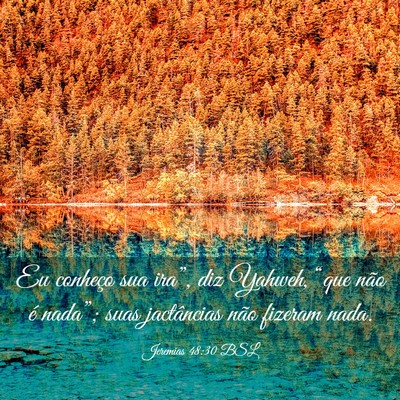 Picture 03 - Jeremias 48:30 BSL - Eu conheço sua ira”, diz Yahweh, “que não - Bible Verse Picture