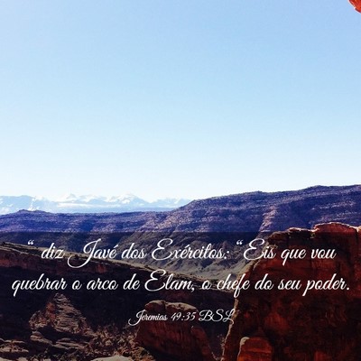 Picture 03 - Jeremias 49:35 BSL - “ diz Javé dos Exércitos: “Eis que vou - Bible Verse Picture