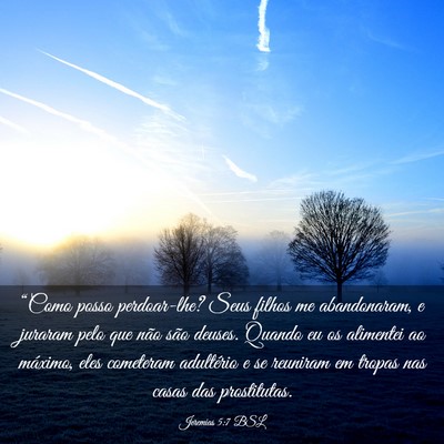 Picture 03 - Jeremias 5:7 BSL - “Como posso perdoar-lhe? Seus filhos me - Bible Verse Picture