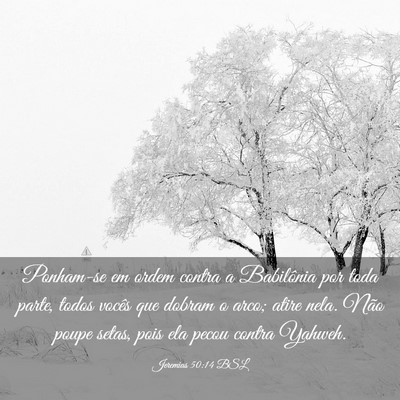 Picture 03 - Jeremias 50:14 BSL - Ponham-se em ordem contra a Babilônia por toda - Bible Verse Picture