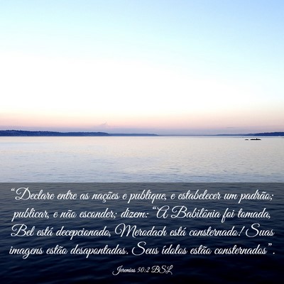 Picture 03 - Jeremias 50:2 BSL - “Declare entre as nações e publique, e - Bible Verse Picture