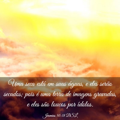 Picture 03 - Jeremias 50:38 BSL - Uma seca está em suas águas, e eles serão - Bible Verse Picture